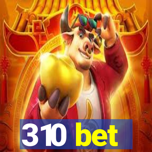 310 bet